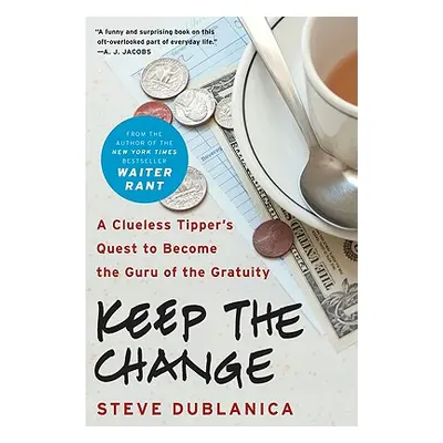 "Keep the Change" - "" ("Dublanica Steve")