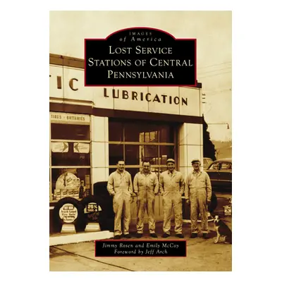 "Lost Service Stations of Central Pennsylvania" - "" ("Rosen Jimmy")