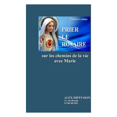 "Prier Le Rosaire" - "" ("LeBlanc Paulette")