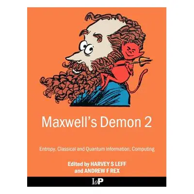 "Maxwell's Demon 2 Entropy, Classical and Quantum Information, Computing" - "" ("Leff Harvey")