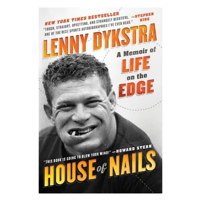 "House of Nails: A Memoir of Life on the Edge" - "" ("Dykstra Lenny")