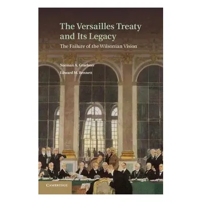 "The Versailles Treaty and Its Legacy: The Failure of the Wilsonian Vision" - "" ("Graebner Norm