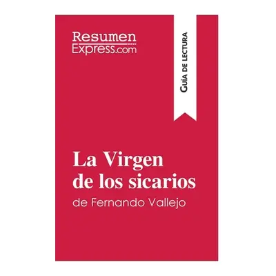 "La Virgen de los sicarios de Fernando Vallejo (Gua de lectura): Resumen y anlisis completo" - "