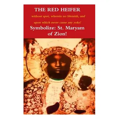 "The Red Heifer: without spot, wherein no blemish, and upon which never came a yoke!" - "" ("Sel