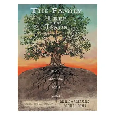 "The Family Tree of Jesus: The Master List That Leads to the Master" - "" ("Baker Curt D.")