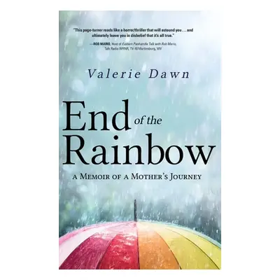 "End of the Rainbow: A Memoir of a Mother's Journey" - "" ("Dawn Valerie")