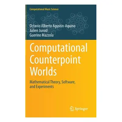 "Computational Counterpoint Worlds: Mathematical Theory, Software, and Experiments" - "" ("Agust