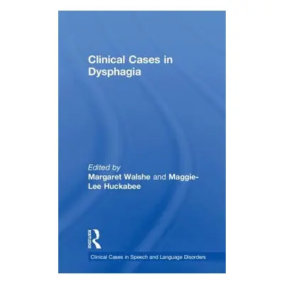 "Clinical Cases in Dysphagia" - "" ("Walshe Margaret")