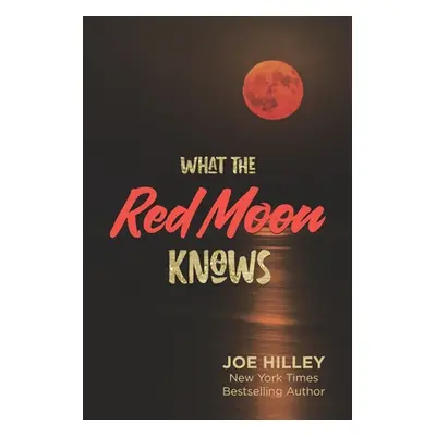 "What The Red Moon Knows" - "" ("Hilley Joe")