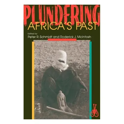 "Plundering Africa's Past" - "" ("Schmidt Peter R.")