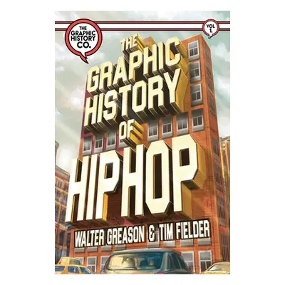 "The Graphic History of Hip Hop" - "" ("Greason Walter")