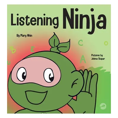 "Listening Ninja: A Children's Book About Active Listening and Learning How to Listen" - "" ("Nh