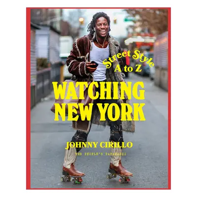 "Watching New York: Street Style A to Z" - "" ("Cirillo Johnny")