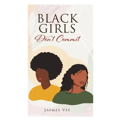 "BLACK GIRLS Don't Commit" - "" ("Vee Jaymee")