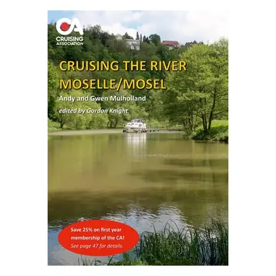 "Cruising the River Moselle/Mosel: A guide to cruising the river from Neuves-Maison to Koblenz, 