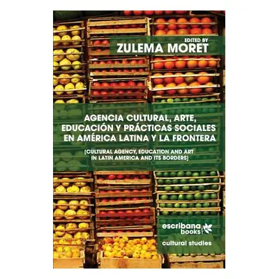 "Agencia cultural, arte, educacin y prcticas sociales en Amrica Latina y la frontera - Cultural 