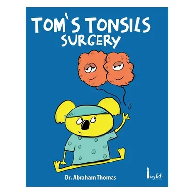 "Tom's Tonsils Surgery" - "" ("Thomas Abraham")