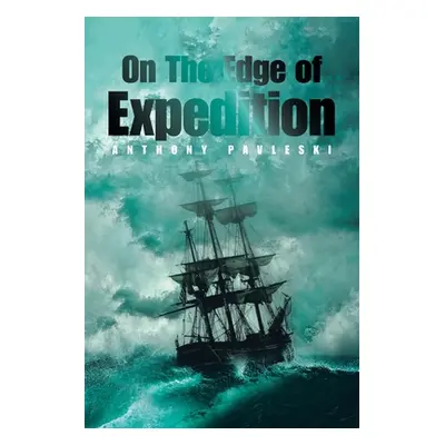 "On the Edge of Expedition" - "" ("Pavleski Anthony")