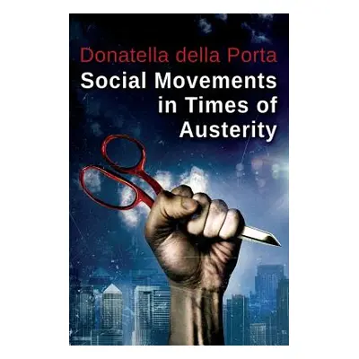 "Social Movements in Times of Austerity: Bringing Capitalism Back Into Protest Analysis" - "" ("