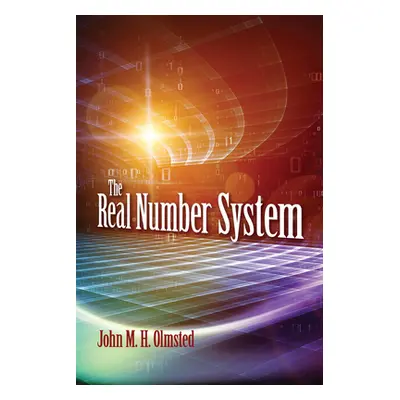 "The Real Number System" - "" ("Olmsted John M. H.")