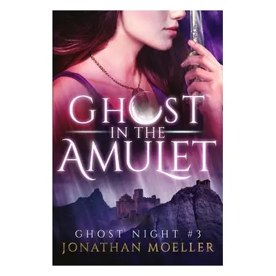 "Ghost in the Amulet" - "" ("Moeller Jonathan")