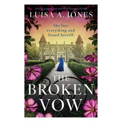 "The Broken Vow: Utterly gripping and emotional historical fiction" - "" ("Jones Luisa A.")