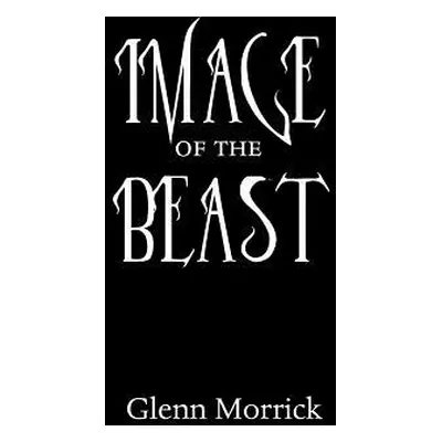 "Image of the Beast" - "" ("Morrick Glenn")