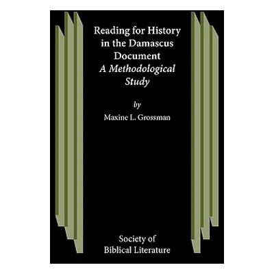 "Reading for History in the Damascus Document" - "" ("Grossman Maxine L.")