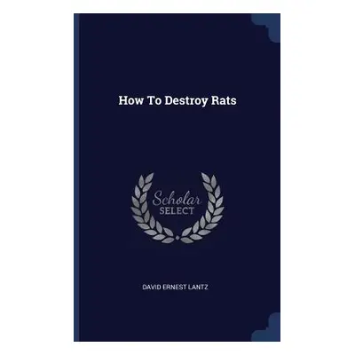 "How To Destroy Rats" - "" ("Lantz David Ernest")