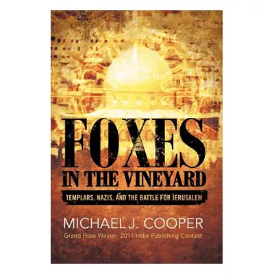 "Foxes in the Vineyard: Templars, Nazis, and the Battle for Jerusalem" - "" ("Cooper Michael J."