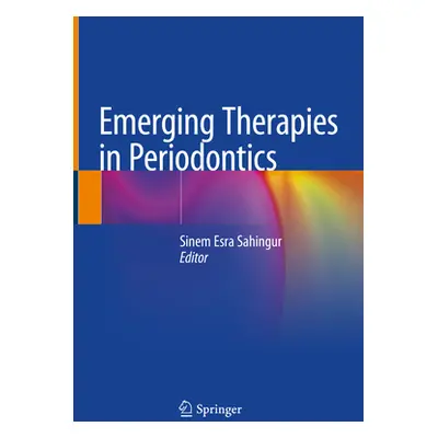 "Emerging Therapies in Periodontics" - "" ("Sahingur Sinem Esra")