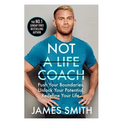 "Not a Life Coach: Push Your Boundaries. Unlock Your Potential. Redefine Your Life." - "" ("Smit