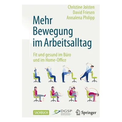 "Mehr Bewegung Im Arbeitsalltag: Fit Und Gesund Im Bro Und Im Home-Office" - "" ("Joisten Christ