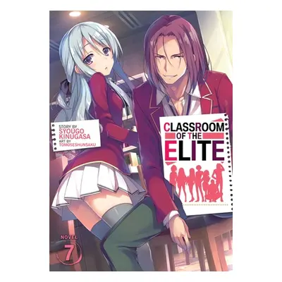 "Classroom of the Elite (Light Novel) Vol. 7" - "" ("Kinugasa Syougo")