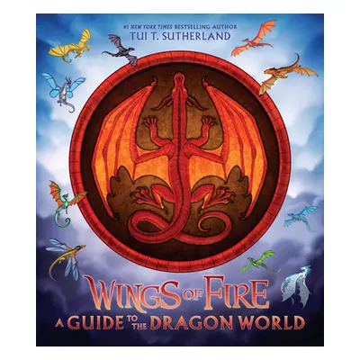 "Wings of Fire: A Guide to the Dragon World" - "" ("Sutherland Tui T.")