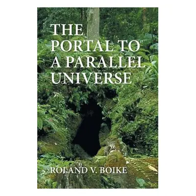 "The Portal to a Parallel Universe" - "" ("Boike Roland V.")