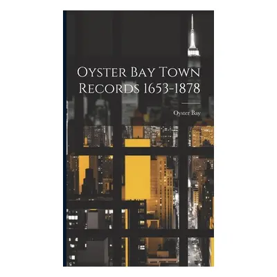 "Oyster Bay Town Records 1653-1878" - "" ("Bay Oyster")