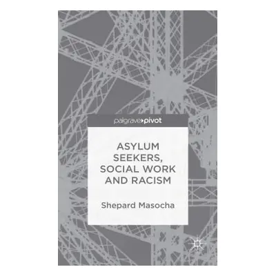 "Asylum Seekers, Social Work and Racism" - "" ("Masocha S.")