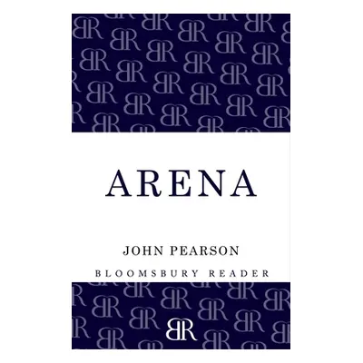 "Arena: The Story of the Colosseum" - "" ("Pearson John")