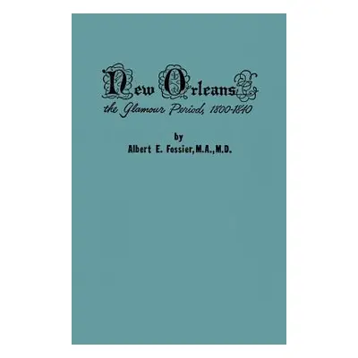 "New Orleans: The Glamour Period, 1800-1840, a History of the Conflicts of Nationalities, Langua