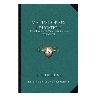 "Manual Of Sex Education: For Parents, Teachers And Students" - "" ("Derstine C. F.")