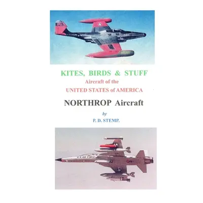 "Kites, Birds & Stuff - Northrop Aircraft" - "" ("Stemp P. D.")