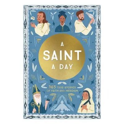 "A Saint a Day: 365 True Stories of Faith and Heroism" - "" ("Hinds Meredith")