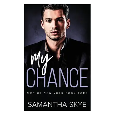 "My Chance: An Opposites Attract Mafia Romance" - "" ("Skye Samantha")