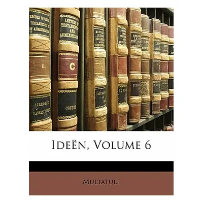 "Ideen, Volume 6" - "" ("Multatuli")