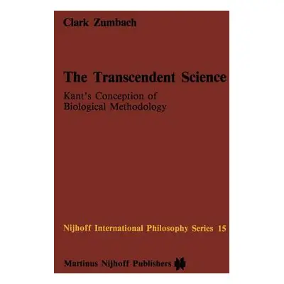 "The Transcendent Science: Kant's Conception of Biological Methodology" - "" ("Zumbach C.")