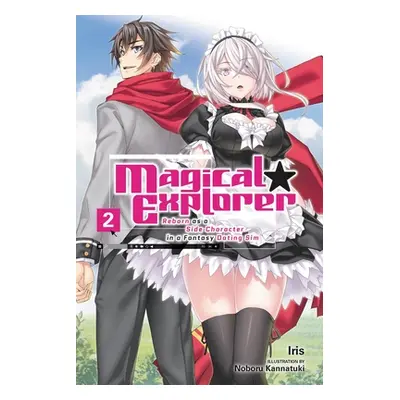 "Magical Explorer, Vol. 2 (Light Novel): Reborn as a Side Character in a Fantasy Dating Sim" - "