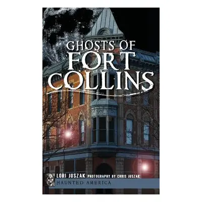 "Ghosts of Fort Collins" - "" ("Juszak Lori")