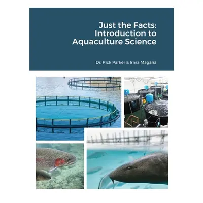 "Just the Facts: Introduction to Aquaculture Science" - "" ("Parker Rick")