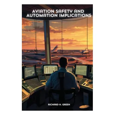 "Aviation Safety and Automation Implications" - "" ("H. Green Richard")